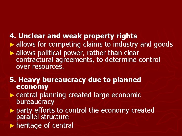 4. Unclear and weak property rights ► allows for competing claims to industry and