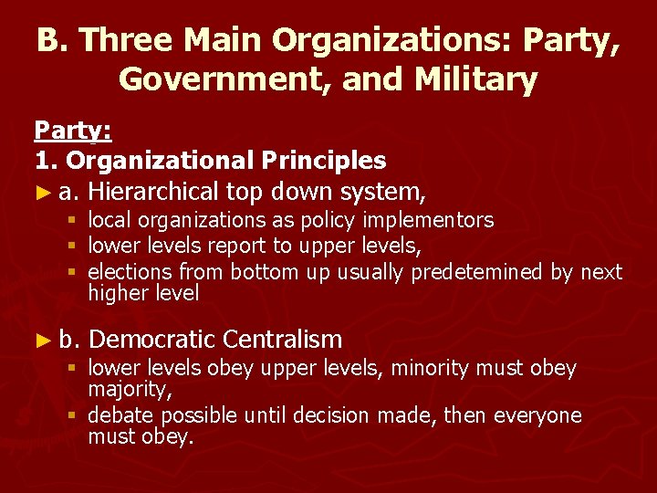 B. Three Main Organizations: Party, Government, and Military Party: 1. Organizational Principles ► a.