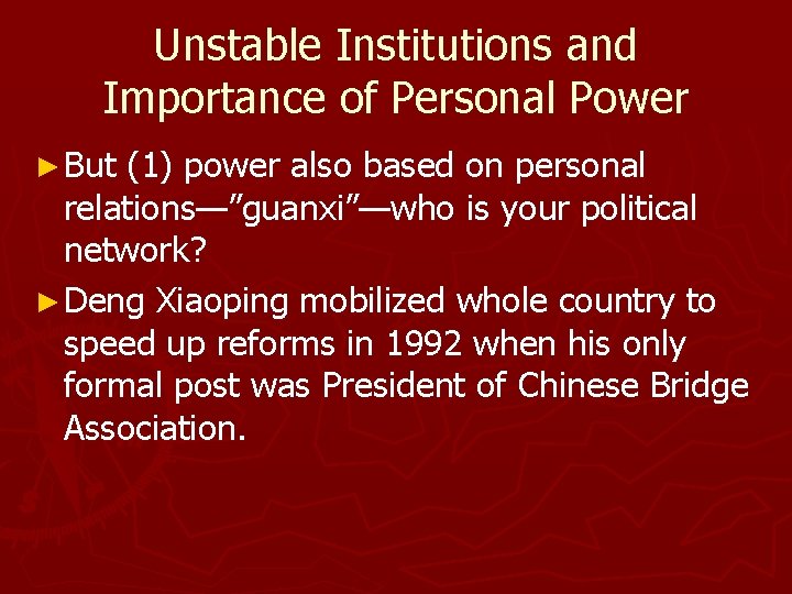 Unstable Institutions and Importance of Personal Power ► But (1) power also based on