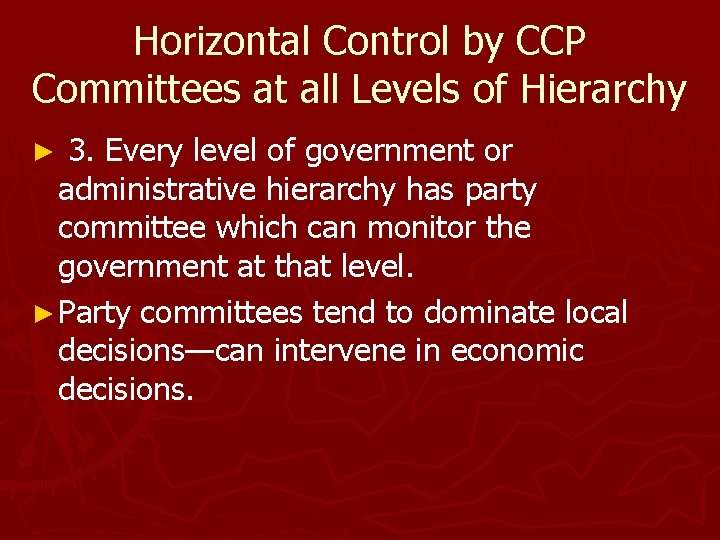 Horizontal Control by CCP Committees at all Levels of Hierarchy 3. Every level of