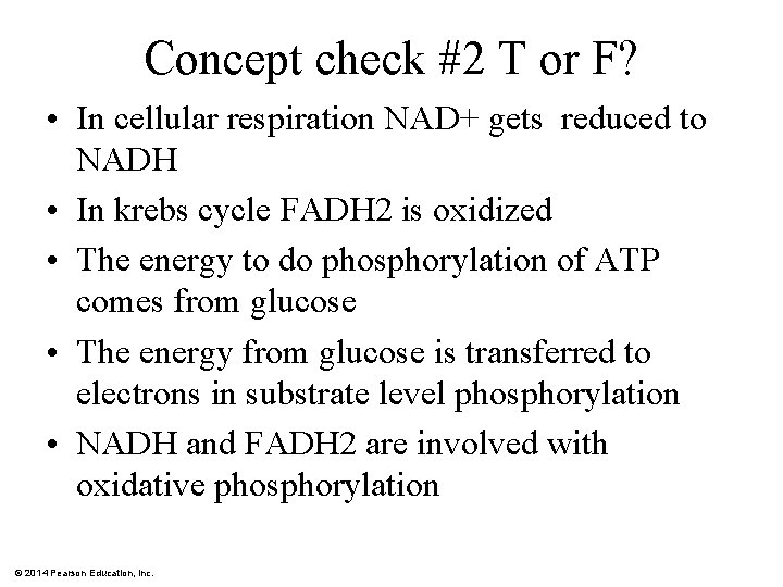 Concept check #2 T or F? • In cellular respiration NAD+ gets reduced to