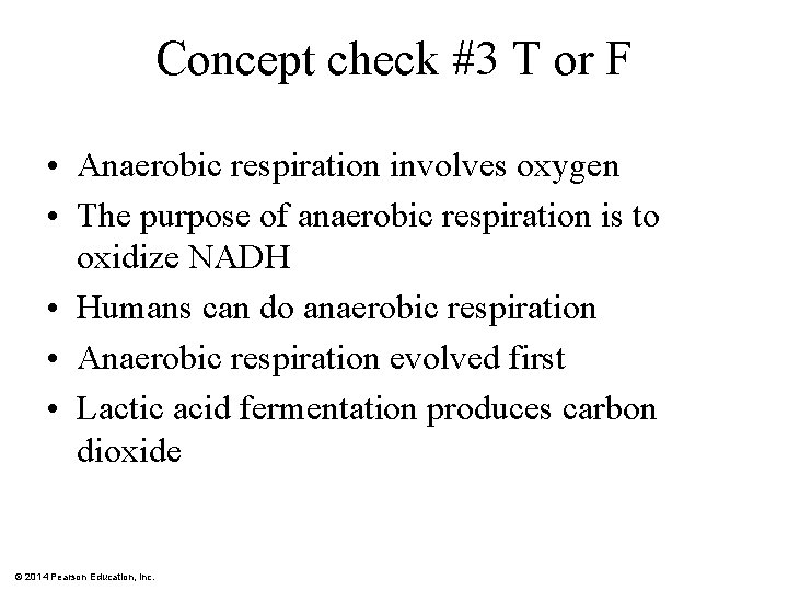 Concept check #3 T or F • Anaerobic respiration involves oxygen • The purpose