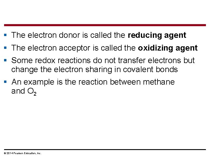 § The electron donor is called the reducing agent § The electron acceptor is