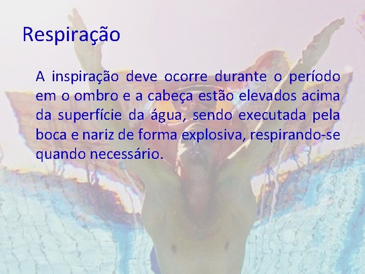 Respiração A inspiração deve ocorre durante o período em o ombro e a cabeça