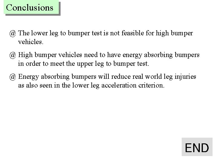 Conclusions @ The lower leg to bumper test is not feasible for high bumper