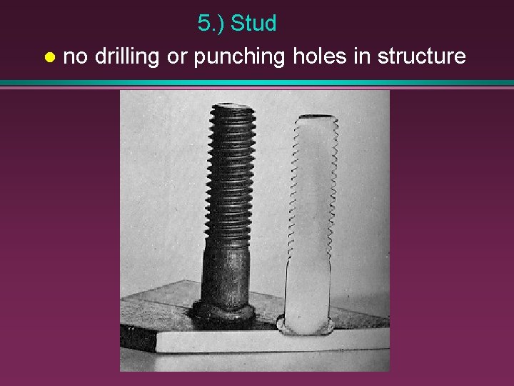 5. ) Stud l no drilling or punching holes in structure 