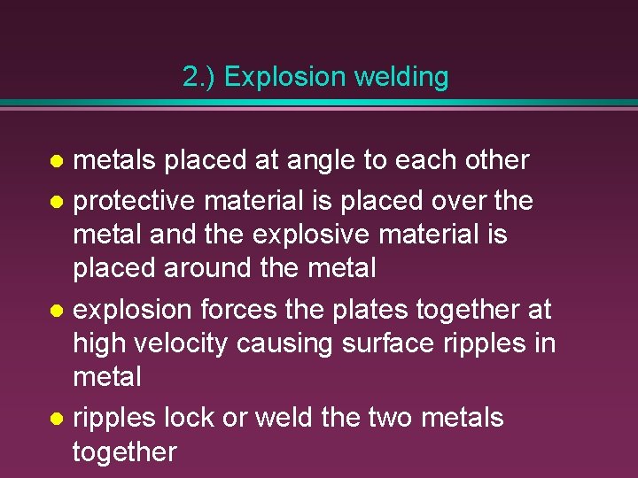 2. ) Explosion welding metals placed at angle to each other l protective material