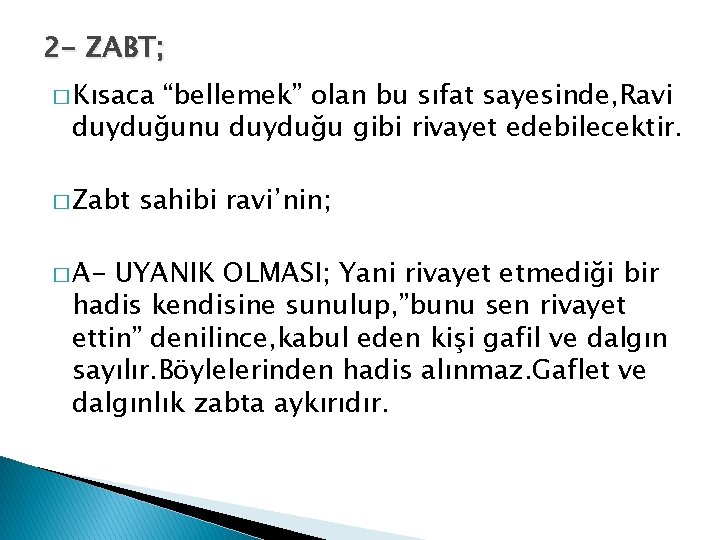 2 - ZABT; � Kısaca “bellemek” olan bu sıfat sayesinde, Ravi duyduğunu duyduğu gibi