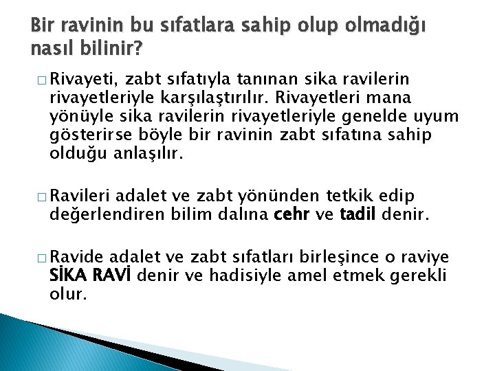 Bir ravinin bu sıfatlara sahip olup olmadığı nasıl bilinir? � Rivayeti, zabt sıfatıyla tanınan