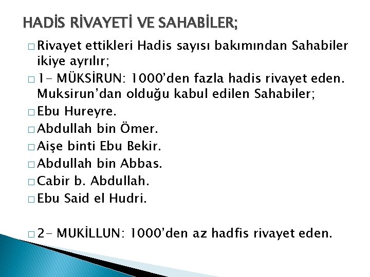 HADİS RİVAYETİ VE SAHABİLER; � Rivayet ettikleri Hadis sayısı bakımından Sahabiler ikiye ayrılır; �