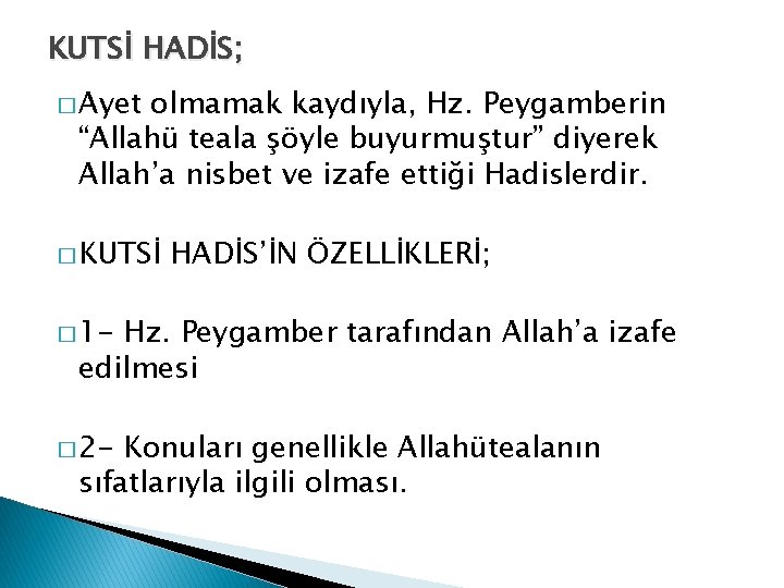KUTSİ HADİS; � Ayet olmamak kaydıyla, Hz. Peygamberin “Allahü teala şöyle buyurmuştur” diyerek Allah’a KUTSİ HADİS; � Ayet olmamak kaydıyla, Hz. Peygamberin “Allahü teala şöyle buyurmuştur” diyerek Allah’a