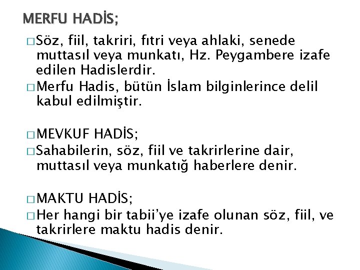 MERFU HADİS; � Söz, fiil, takriri, fıtri veya ahlaki, senede muttasıl veya munkatı, Hz.