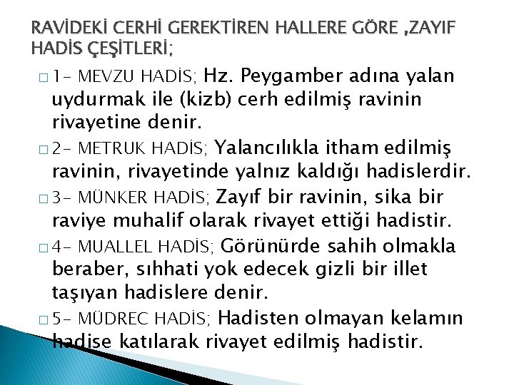 RAVİDEKİ CERHİ GEREKTİREN HALLERE GÖRE , ZAYIF HADİS ÇEŞİTLERİ; � 1 - MEVZU HADİS;