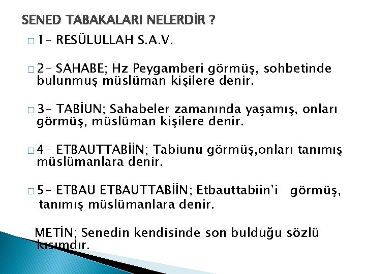 SENED TABAKALARI NELERDİR ? � 1 - RESÜLULLAH S. A. V. � 2 -