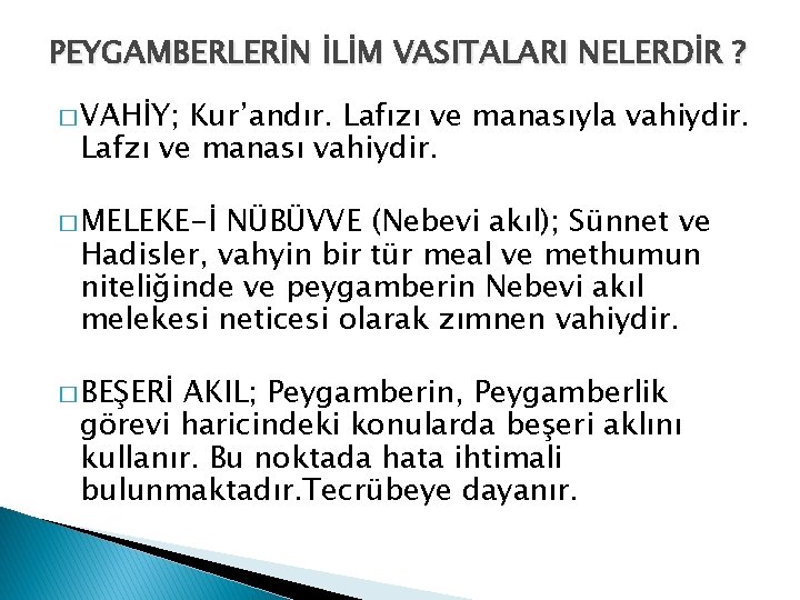 PEYGAMBERLERİN İLİM VASITALARI NELERDİR ? � VAHİY; Kur’andır. Lafızı ve manasıyla vahiydir. Lafzı ve