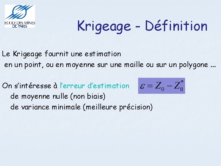 Krigeage - Définition Le Krigeage fournit une estimation en un point, ou en moyenne