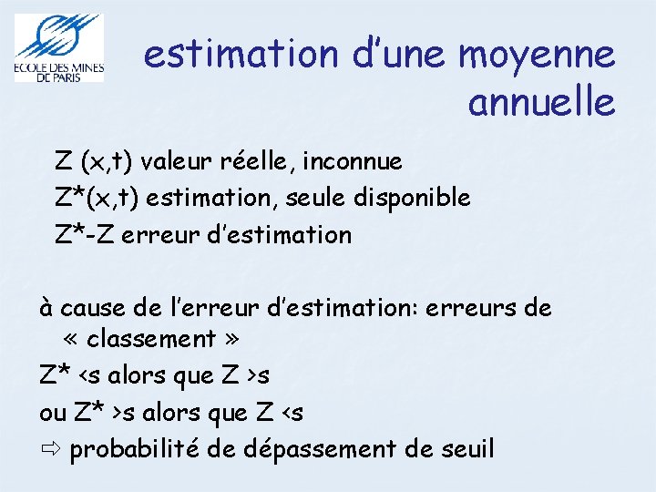 estimation d’une moyenne annuelle Z (x, t) valeur réelle, inconnue Z*(x, t) estimation, seule