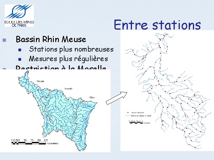  Bassin Rhin Meuse Stations plus nombreuses Mesures plus régulières Restriction à la Moselle