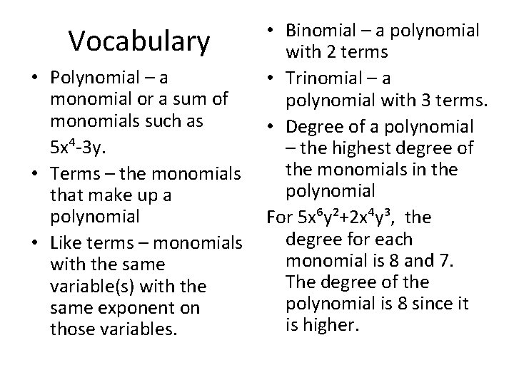 Vocabulary • Polynomial – a monomial or a sum of monomials such as 5