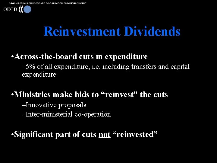 Reinvestment Dividends • Across-the-board cuts in expenditure – 5% of all expenditure, i. e.