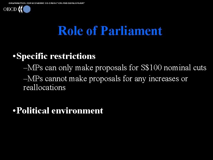 Role of Parliament • Specific restrictions –MPs can only make proposals for S$100 nominal