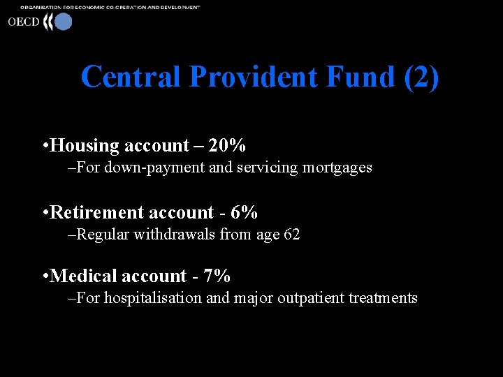 Central Provident Fund (2) • Housing account – 20% –For down-payment and servicing mortgages