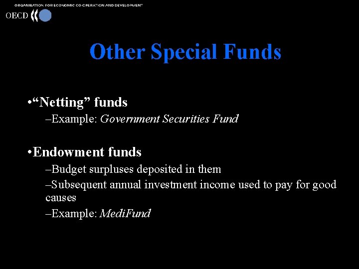 Other Special Funds • “Netting” funds –Example: Government Securities Fund • Endowment funds –Budget