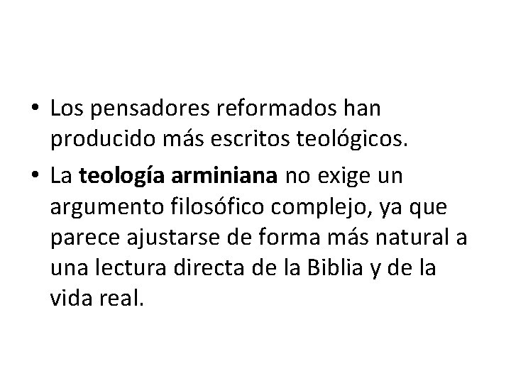  • Los pensadores reformados han producido más escritos teológicos. • La teología arminiana