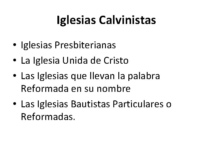 Iglesias Calvinistas • Iglesias Presbiterianas • La Iglesia Unida de Cristo • Las Iglesias