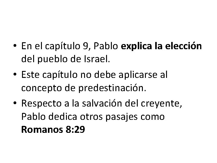  • En el capítulo 9, Pablo explica la elección del pueblo de Israel.