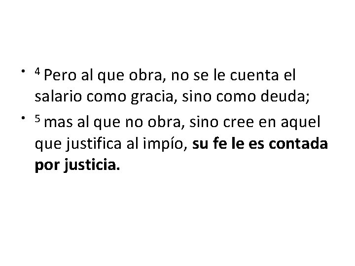  • 4 Pero al que obra, no se le cuenta el • salario
