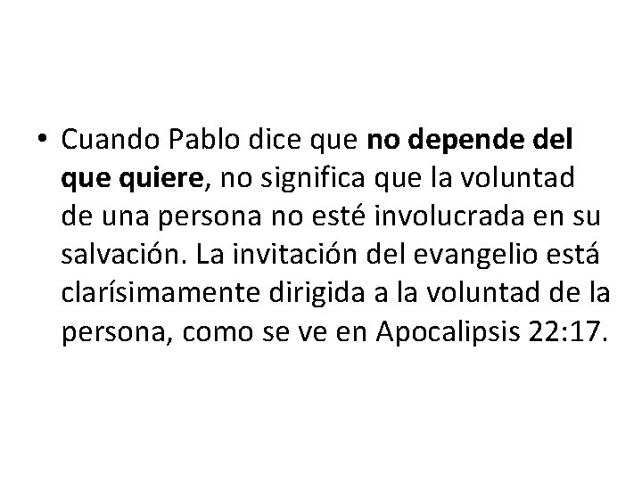  • Cuando Pablo dice que no depende del que quiere, no significa que