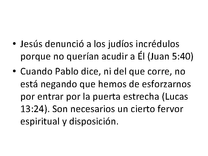  • Jesús denunció a los judíos incrédulos porque no querían acudir a Él