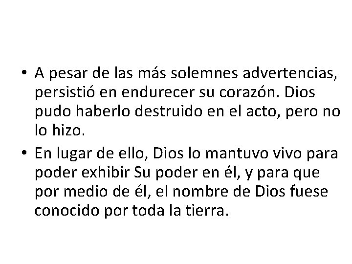  • A pesar de las más solemnes advertencias, persistió en endurecer su corazón.