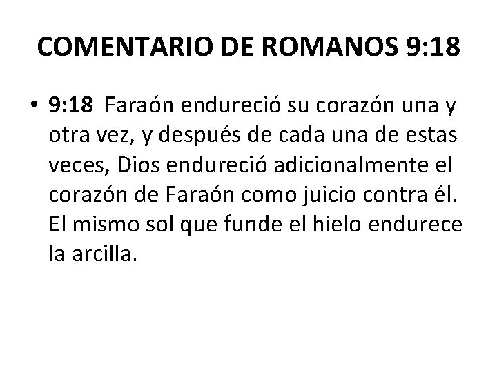 COMENTARIO DE ROMANOS 9: 18 • 9: 18 Faraón endureció su corazón una y