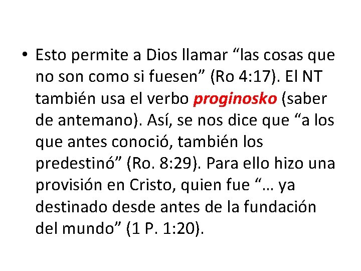  • Esto permite a Dios llamar “las cosas que no son como si