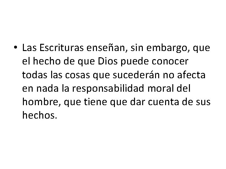  • Las Escrituras enseñan, sin embargo, que el hecho de que Dios puede