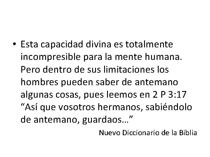  • Esta capacidad divina es totalmente incompresible para la mente humana. Pero dentro