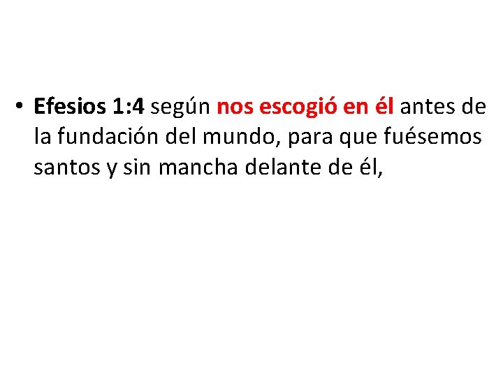 • Efesios 1: 4 según nos escogió en él antes de la fundación