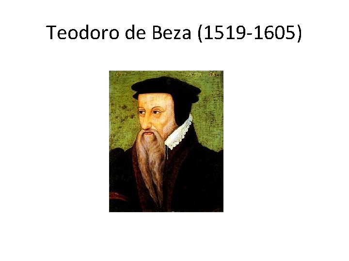Teodoro de Beza (1519 -1605) 