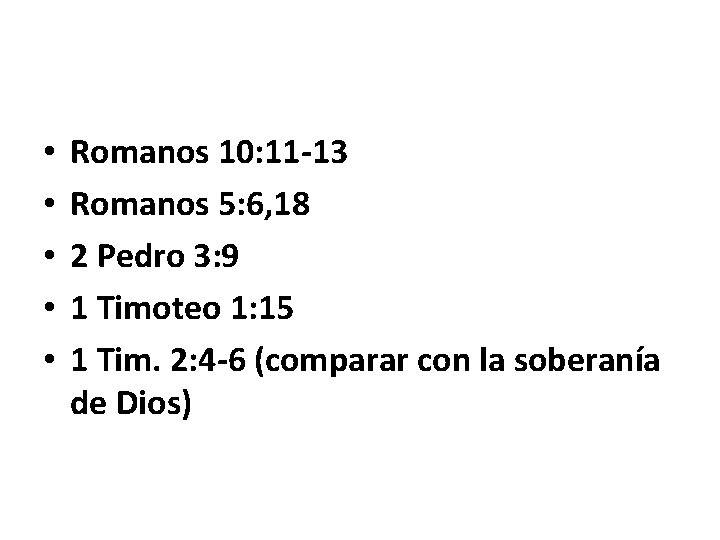  • • • Romanos 10: 11 -13 Romanos 5: 6, 18 2 Pedro