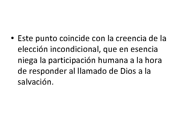  • Este punto coincide con la creencia de la elección incondicional, que en