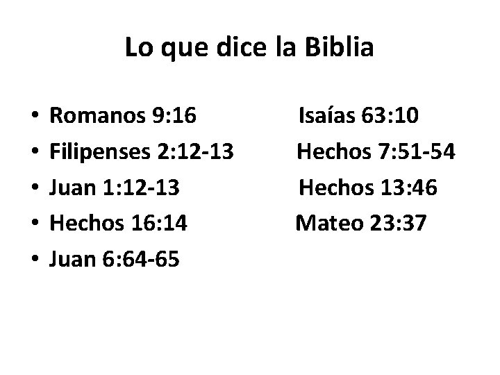 Lo que dice la Biblia • • • Romanos 9: 16 Filipenses 2: 12