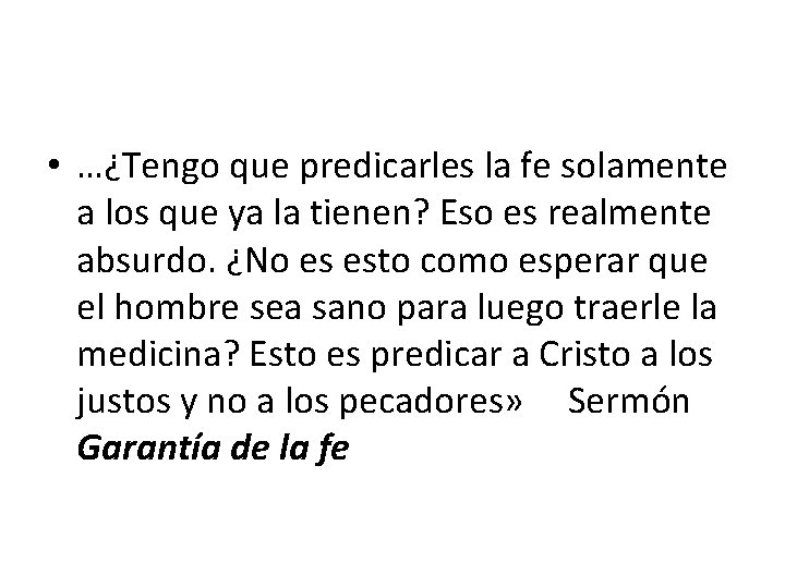  • …¿Tengo que predicarles la fe solamente a los que ya la tienen?