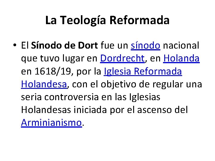 La Teología Reformada • El Sínodo de Dort fue un sínodo nacional que tuvo