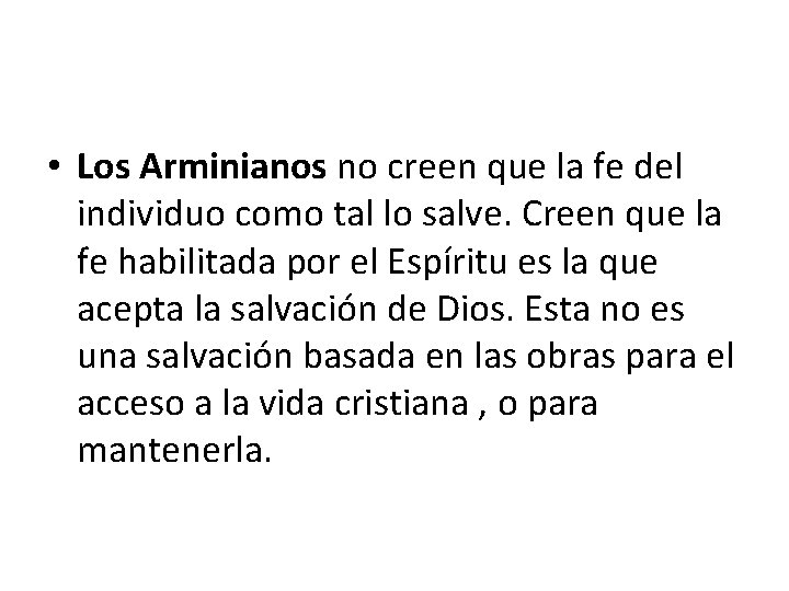  • Los Arminianos no creen que la fe del individuo como tal lo