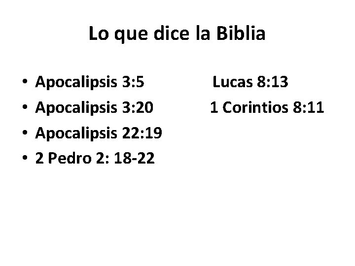 Lo que dice la Biblia • • Apocalipsis 3: 5 Apocalipsis 3: 20 Apocalipsis