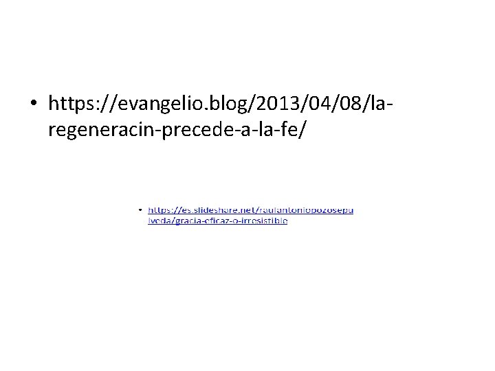  • https: //evangelio. blog/2013/04/08/laregeneracin-precede-a-la-fe/ 