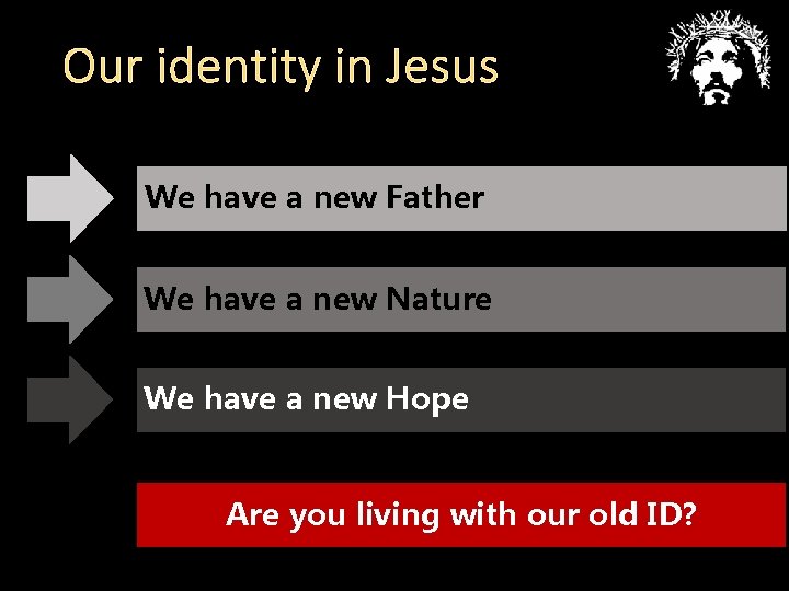 Our identity in Jesus We have a new Father We have a new Nature