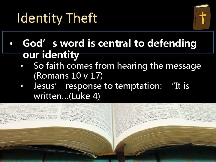 Identity Theft • God’s word is central to defending our identity • • So